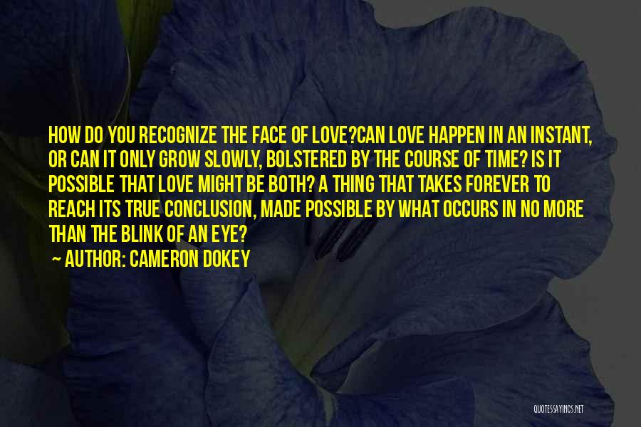 Love Takes Time To Grow Quotes By Cameron Dokey