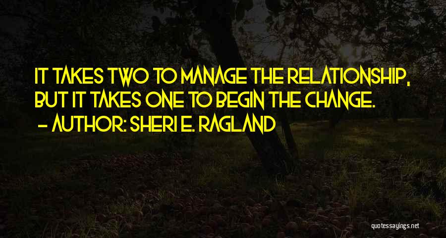 Love Takes Two Quotes By Sheri E. Ragland