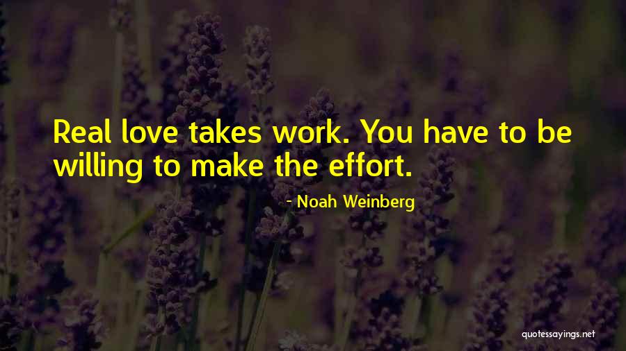 Love Takes Work Quotes By Noah Weinberg Love Takes Work Quotes By Noah Weinberg