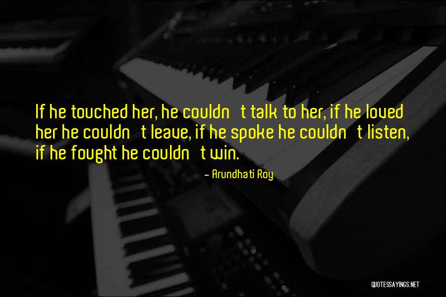 Love Talk Quotes By Arundhati Roy Love Talk Quotes By Arundhati Roy
