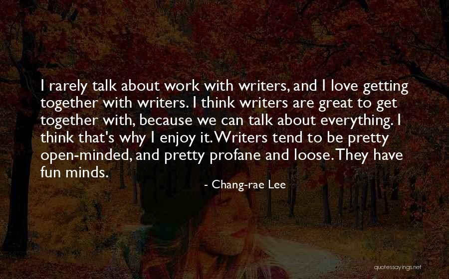 Love Talk Quotes By Chang-rae Lee Love Talk Quotes By Chang-rae Lee