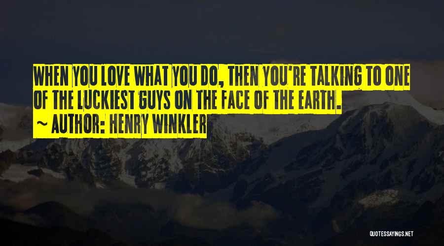 Love Talking To You Quotes By Henry Winkler