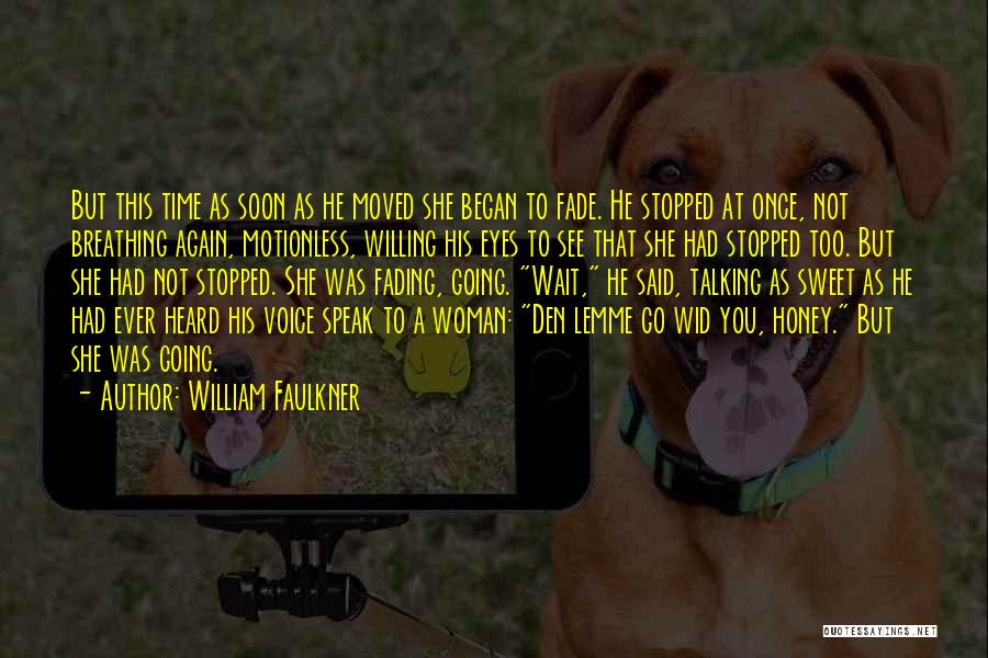 Love Talking To You Quotes By William Faulkner