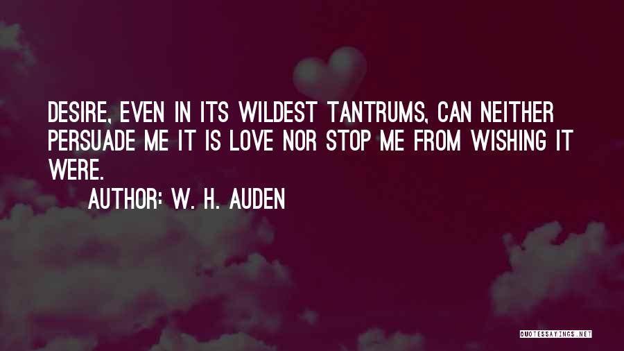 Love Tantrums Quotes By W. H. Auden