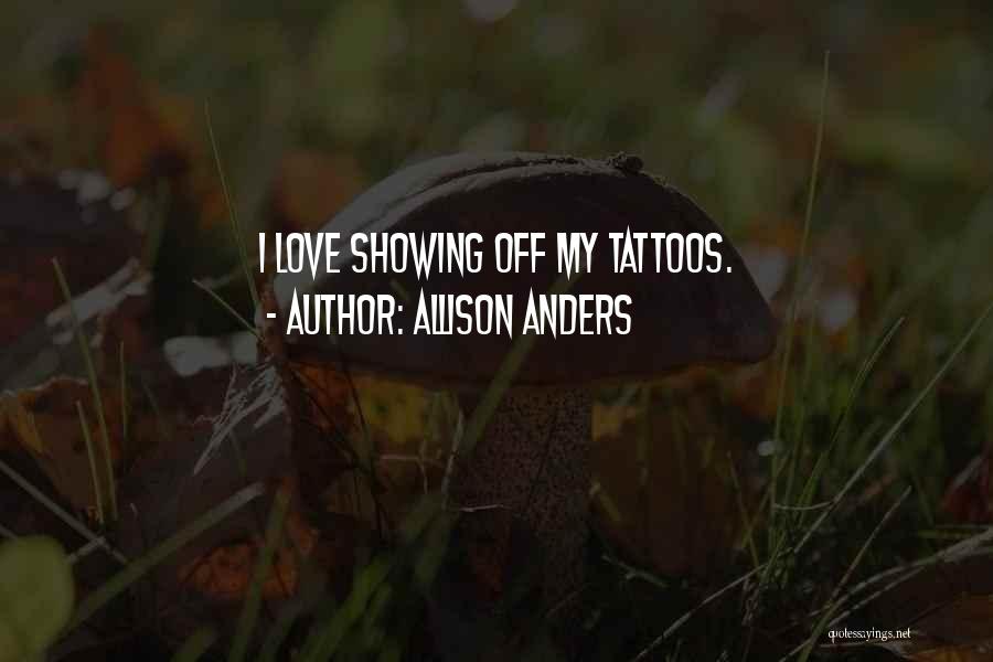 Love Tattoos Quotes By Allison Anders