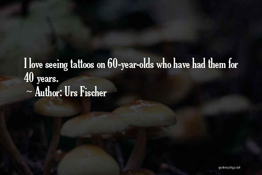 Love Tattoos Quotes By Urs Fischer