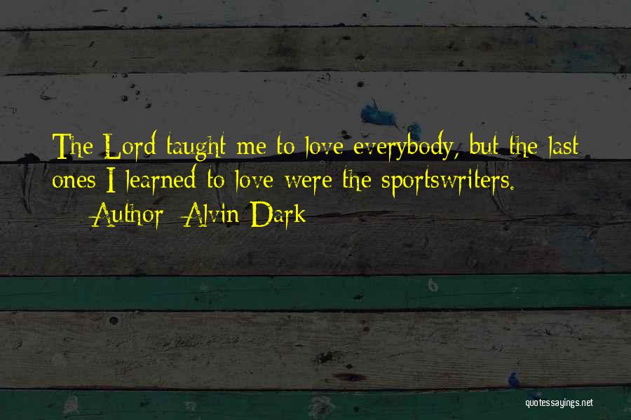 Love Taught Me Quotes By Alvin Dark