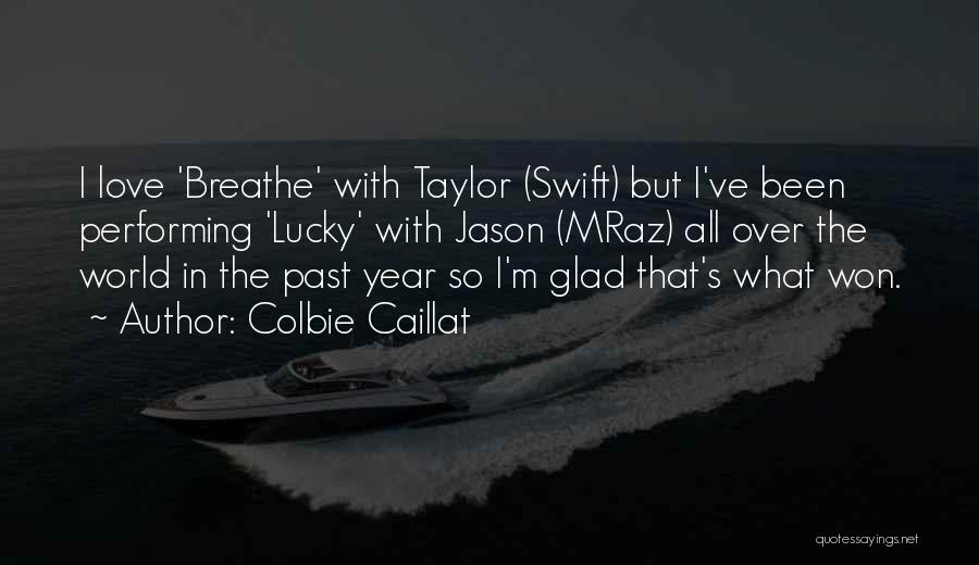 Love Taylor Swift Quotes By Colbie Caillat