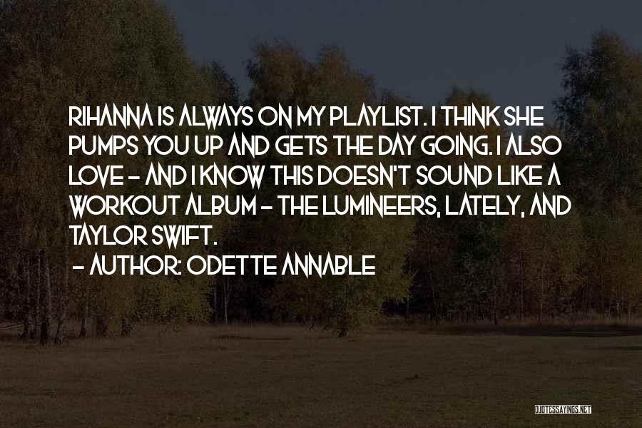 Love Taylor Swift Quotes By Odette Annable