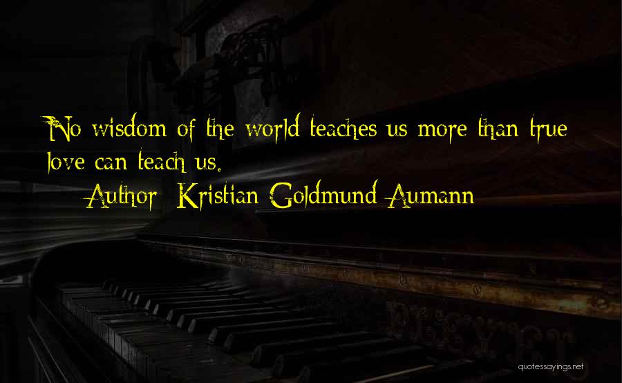 Love Teaches Us Quotes By Kristian Goldmund Aumann
