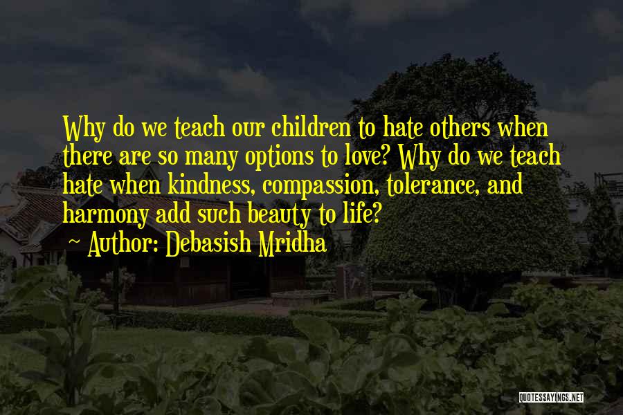 Love Teaching Quotes By Debasish Mridha