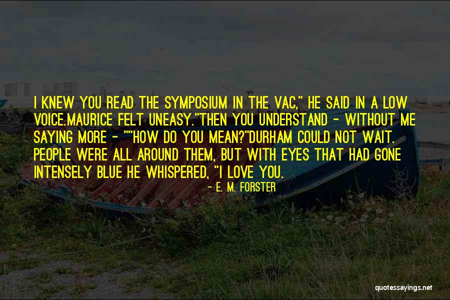 Love Tear Jerker Quotes By E. M. Forster Love Tear Jerker Quotes By E. M. Forster