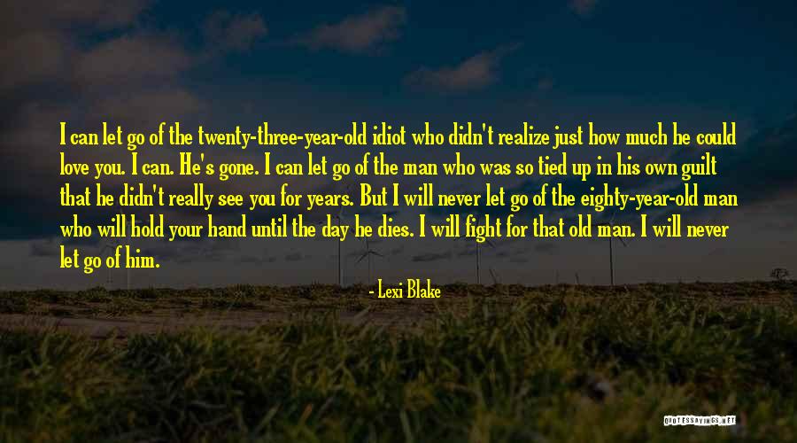 Love Tear Jerker Quotes By Lexi Blake Love Tear Jerker Quotes By Lexi Blake