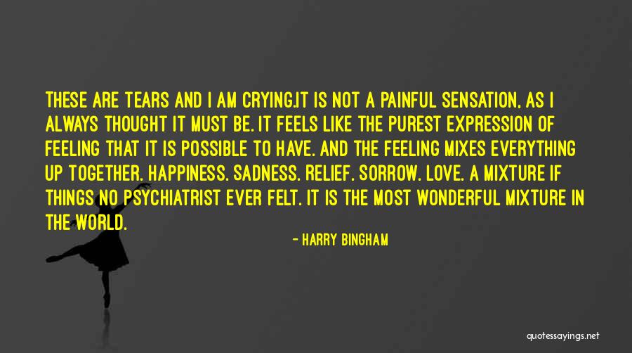 Love Tears Happiness Quotes By Harry Bingham Love Tears Happiness Quotes By Harry Bingham