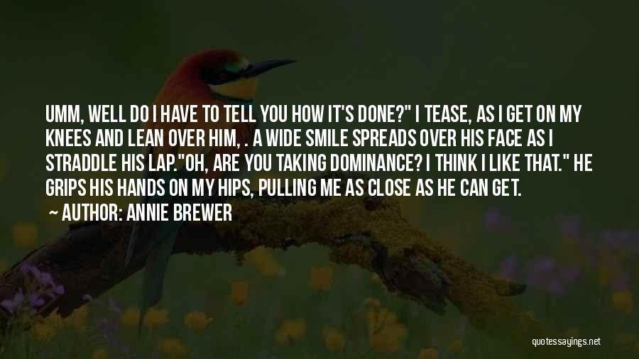 Love Tease Quotes By Annie Brewer Love Tease Quotes By Annie Brewer