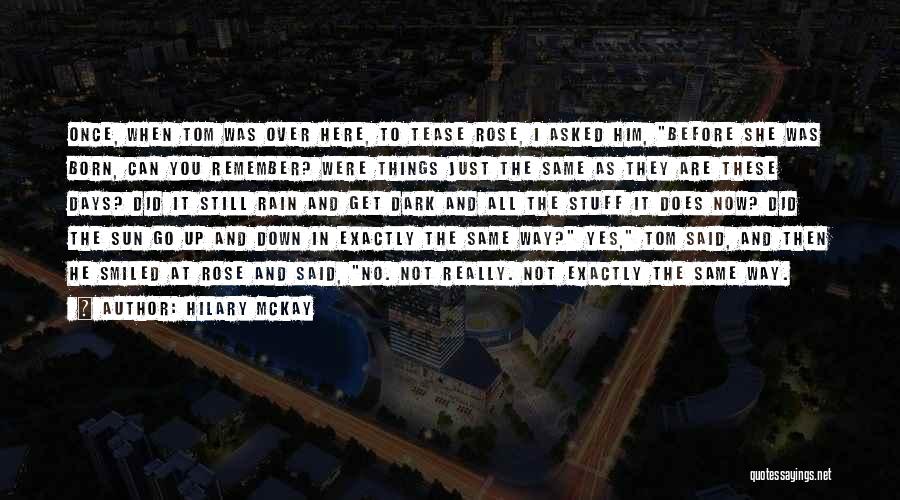 Love Tease Quotes By Hilary McKay Love Tease Quotes By Hilary McKay