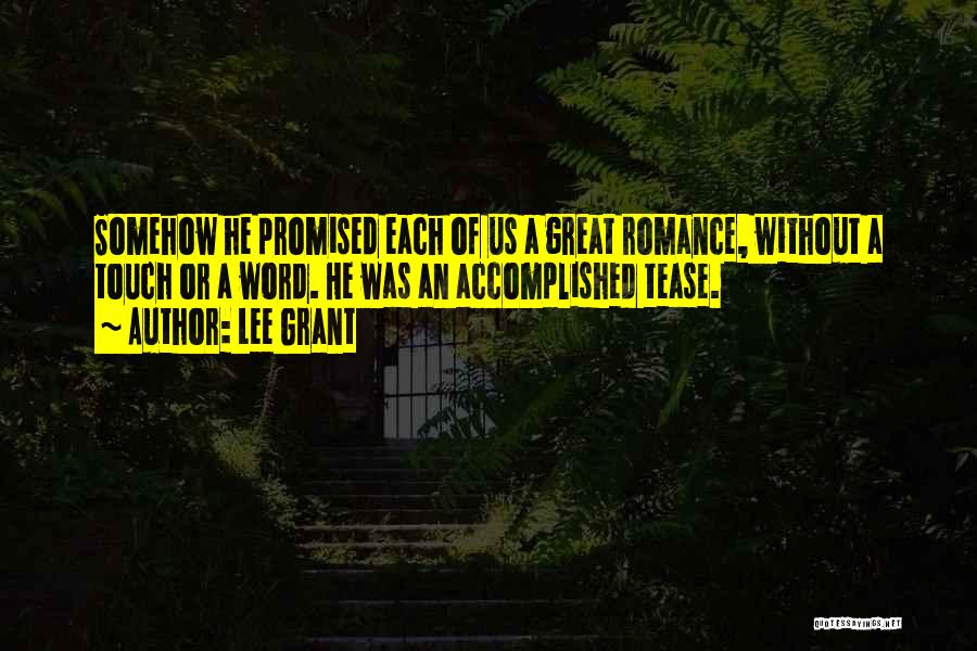 Love Tease Quotes By Lee Grant