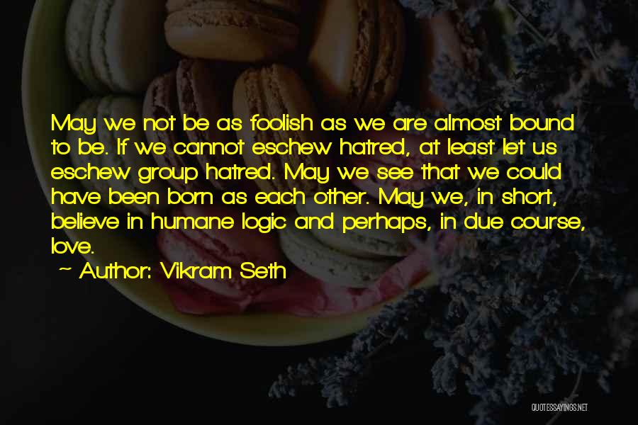 Love That Are Short Quotes By Vikram Seth