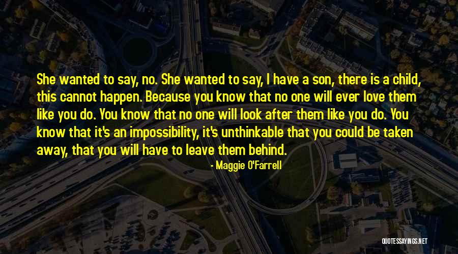 Love That Cannot Happen Quotes By Maggie O'Farrell Love That Cannot Happen Quotes By Maggie O'Farrell