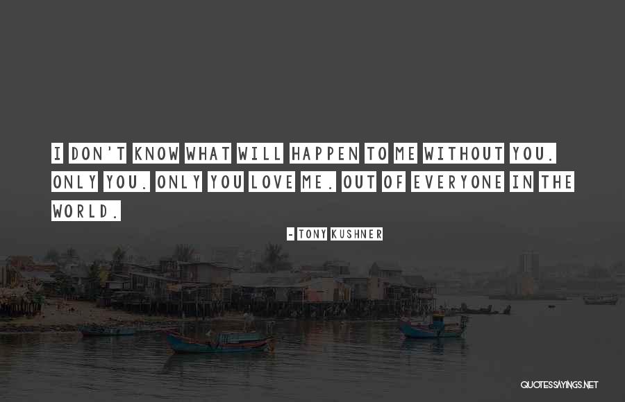 Love That Cannot Happen Quotes By Tony Kushner Love That Cannot Happen Quotes By Tony Kushner