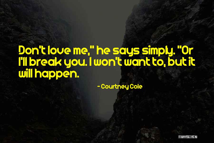Love That Cant Happen Quotes By Courtney Cole Love That Cant Happen Quotes By Courtney Cole