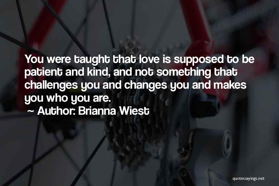 Love That Changes Quotes By Brianna Wiest