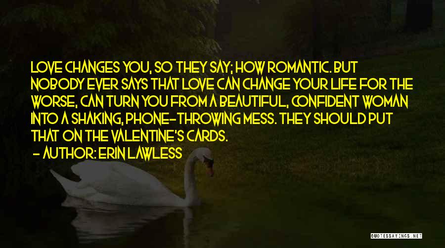 Love That Changes Your Life Quotes By Erin Lawless