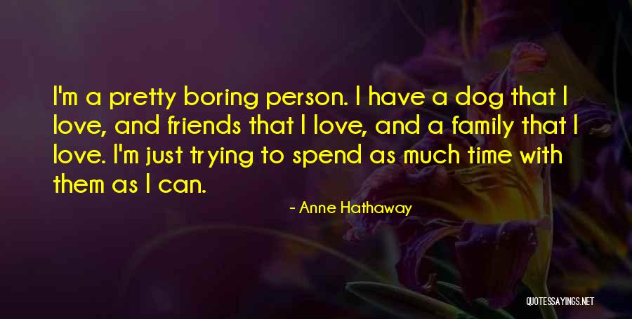 Love That Dog Quotes By Anne Hathaway