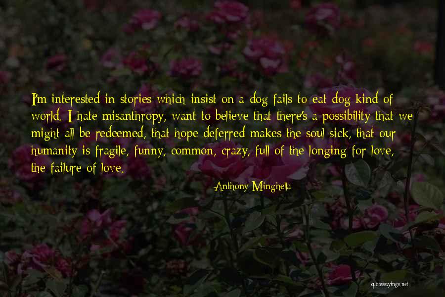 Love That Dog Quotes By Anthony Minghella