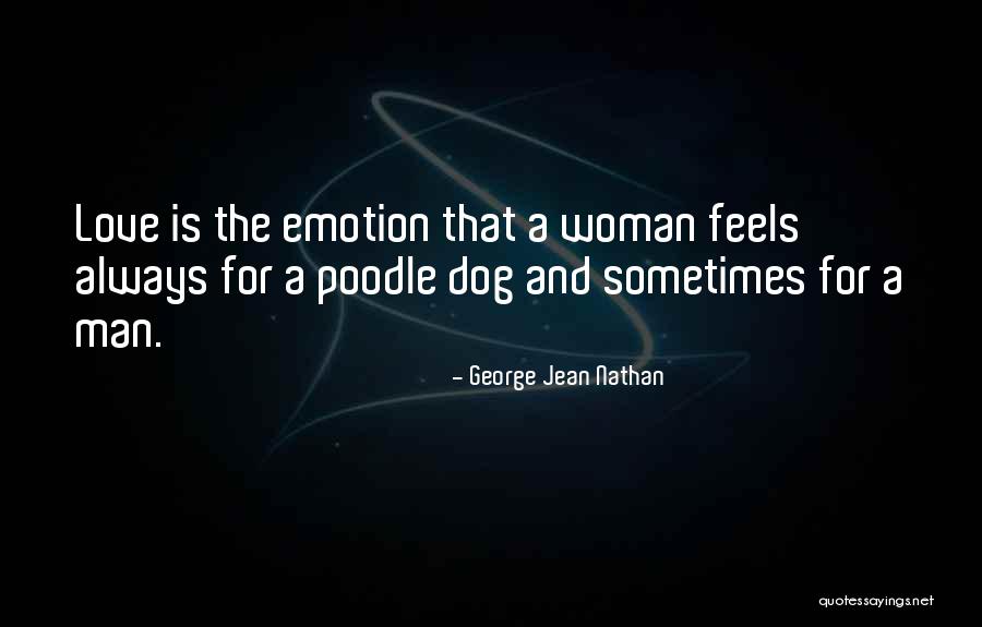 Love That Dog Quotes By George Jean Nathan