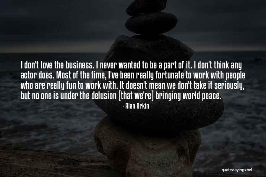 Love That Don't Work Quotes By Alan Arkin