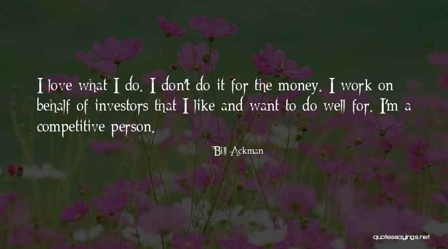 Love That Don't Work Quotes By Bill Ackman Love That Don't Work Quotes By Bill Ackman