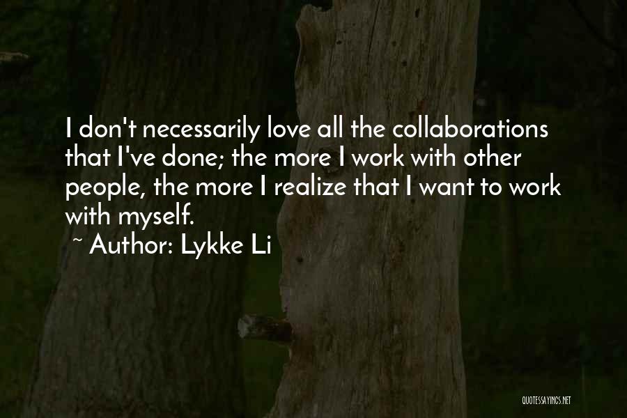 Love That Don't Work Quotes By Lykke Li