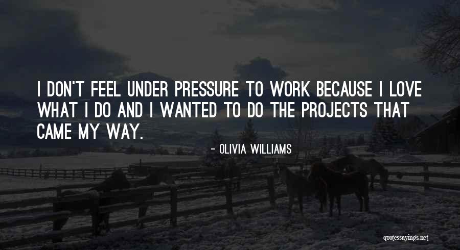 Love That Don't Work Quotes By Olivia Williams