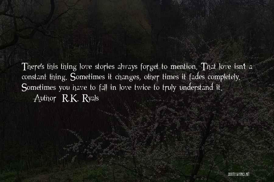 Love That Fades Quotes By R.K. Ryals