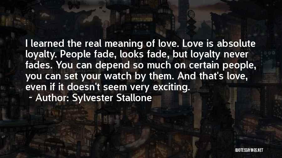 Love That Fades Quotes By Sylvester Stallone