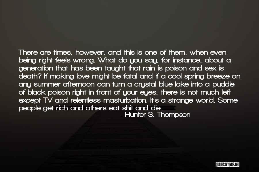 Love That Feels Right Quotes By Hunter S. Thompson Love That Feels Right Quotes By Hunter S. Thompson