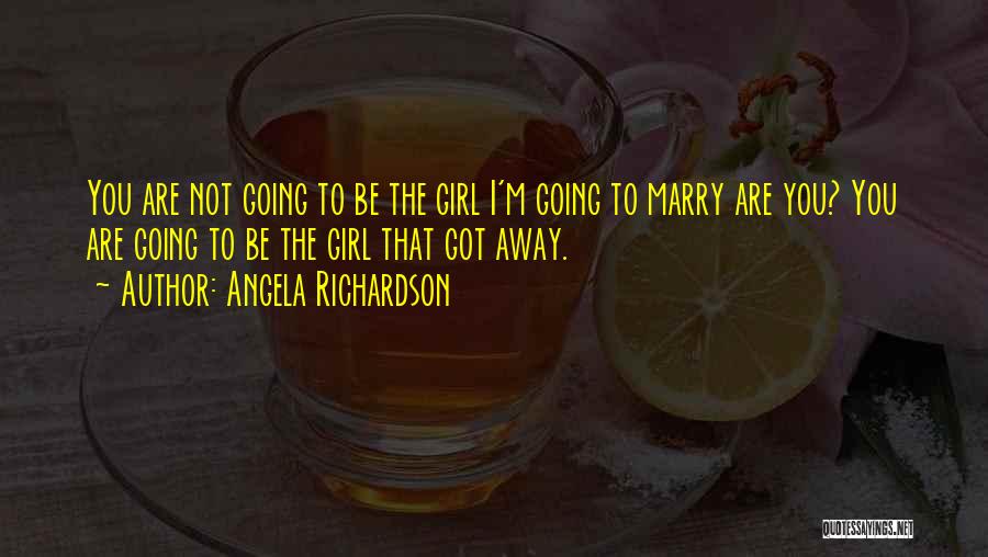 Love That Got Away Quotes By Angela Richardson