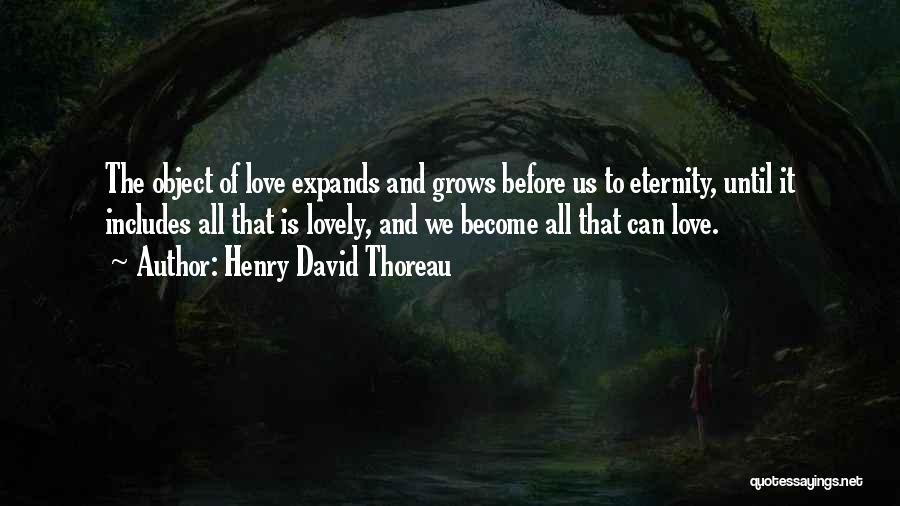 Love That Grows Quotes By Henry David Thoreau