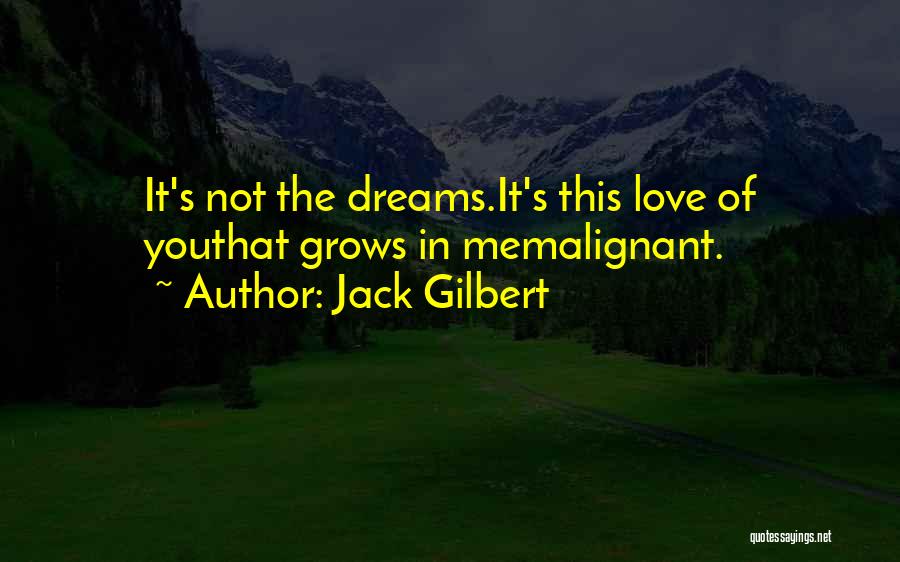 Love That Grows Quotes By Jack Gilbert