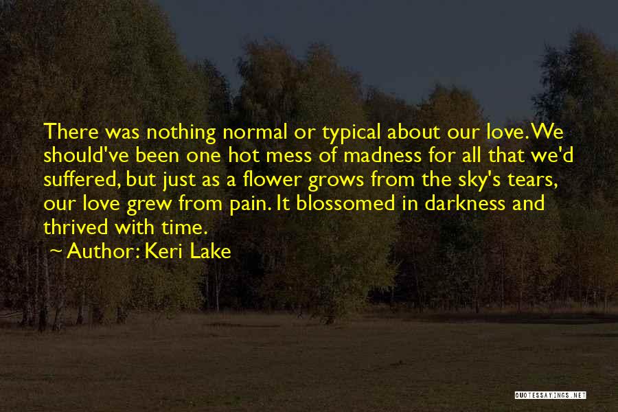 Love That Grows Quotes By Keri Lake