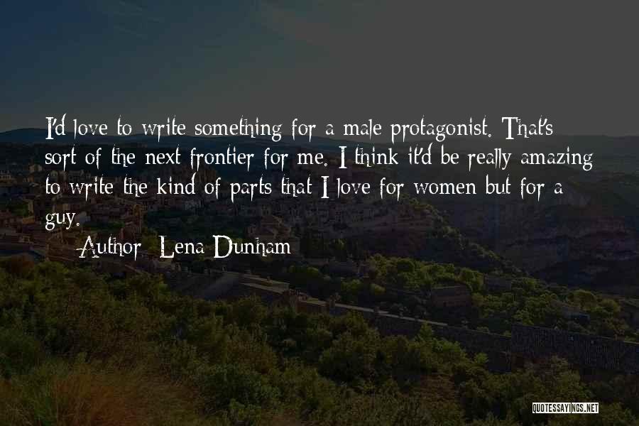 Love That Guy Quotes By Lena Dunham