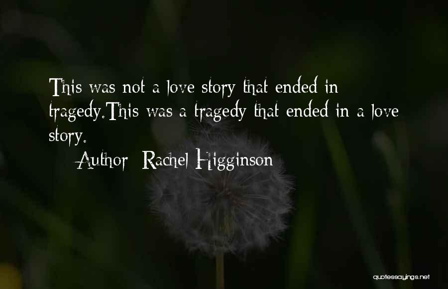 Love That Has Ended Quotes By Rachel Higginson