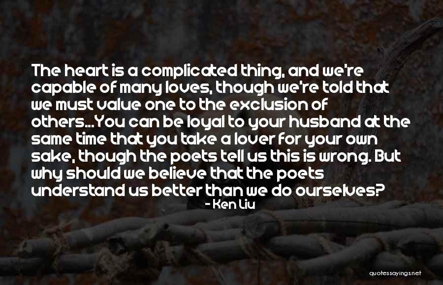Love That Is Complicated Quotes By Ken Liu Love That Is Complicated Quotes By Ken Liu