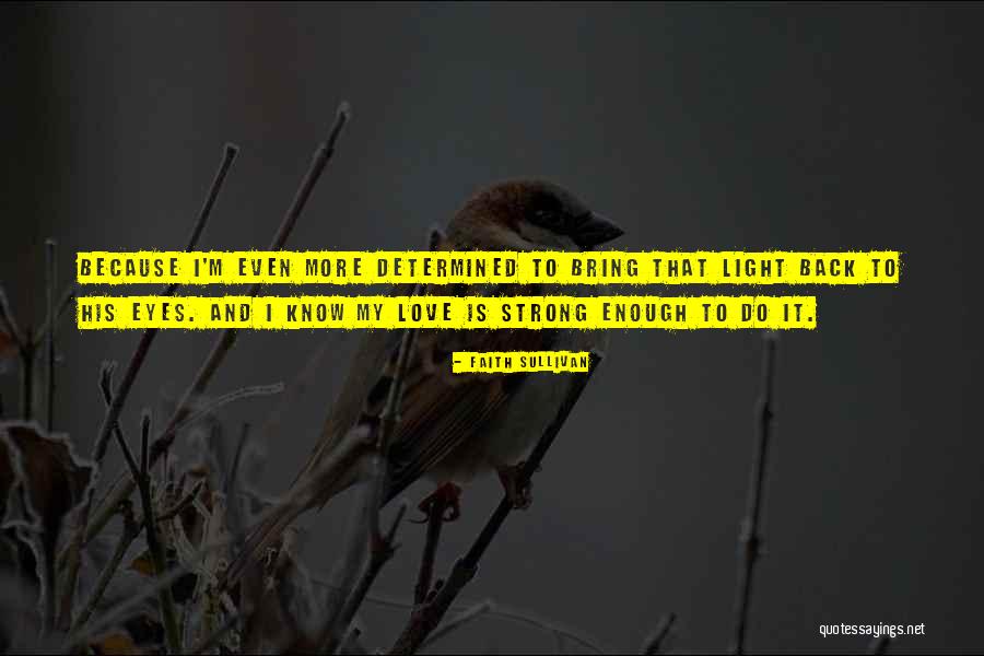 Love That Is Strong Quotes By Faith Sullivan