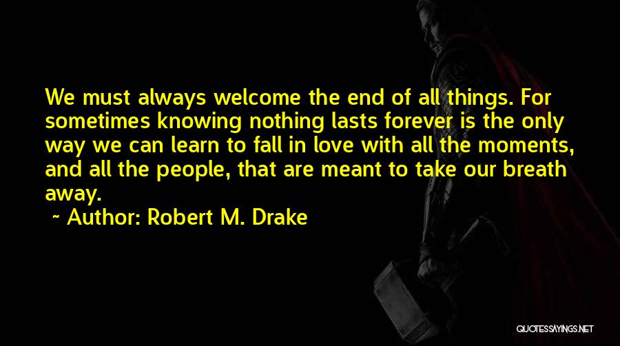 Love That Lasts Forever Quotes By Robert M. Drake