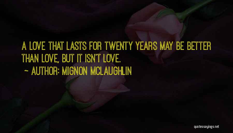 Love That Lasts Quotes By Mignon McLaughlin