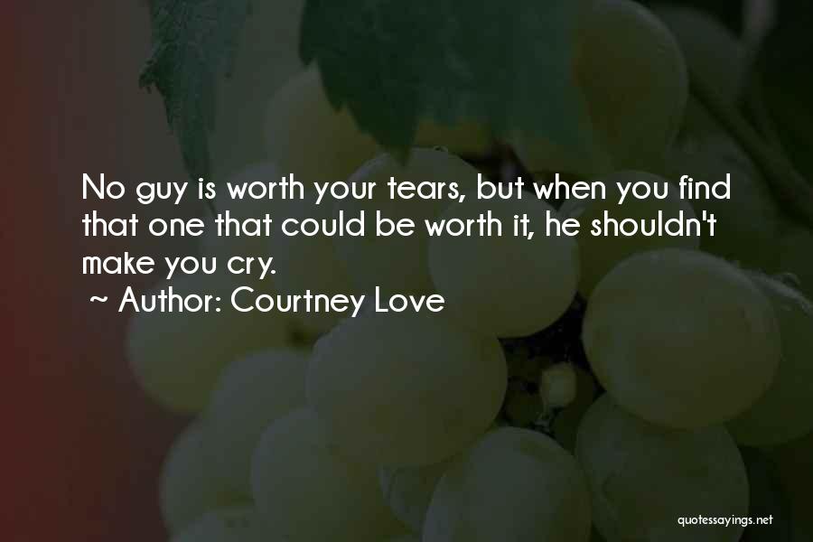Love That Make You Cry Quotes By Courtney Love