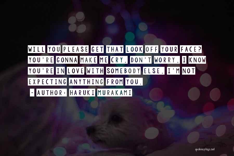 Love That Make You Cry Quotes By Haruki Murakami