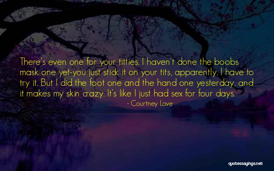 Love That Makes You Crazy Quotes By Courtney Love